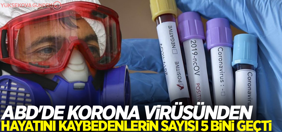 ABD'de korona virüsünden ölenlerin sayısı 5 bini geçti