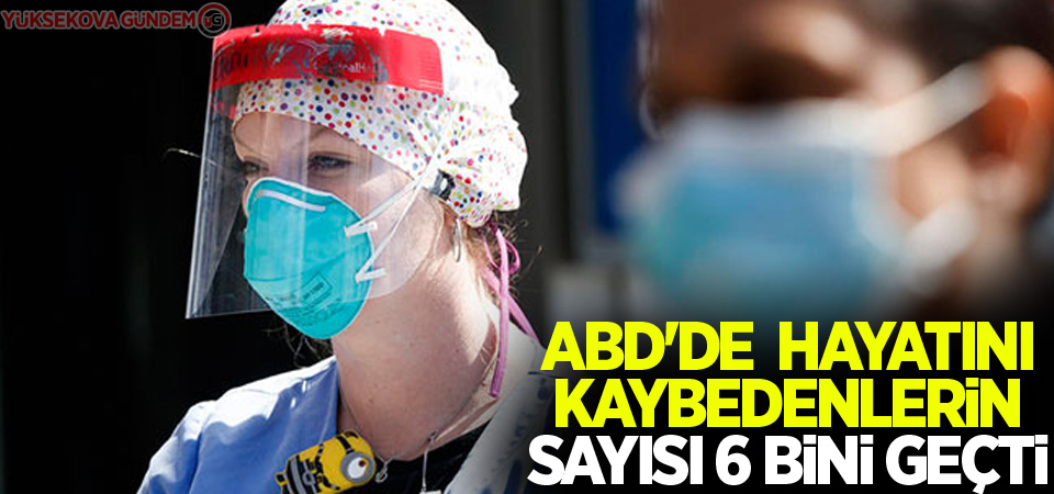 ABD'de korona virüsünden ölenlerin sayısı 6 bini geçti