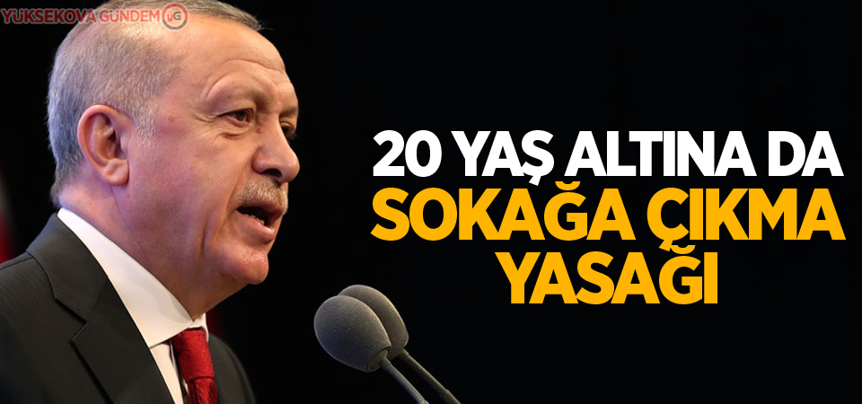 20 yaş altına da sokağa çıkma yasağı