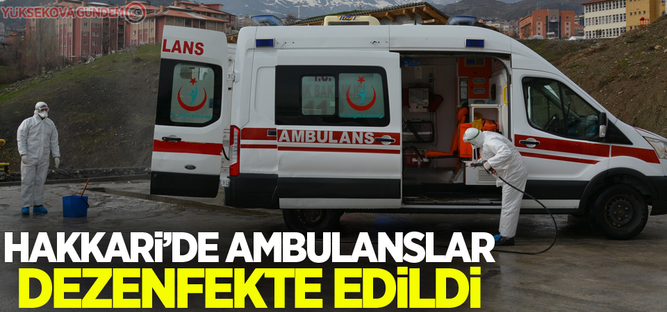 Hakkari’de ambulanslar dezenfekte edildi
