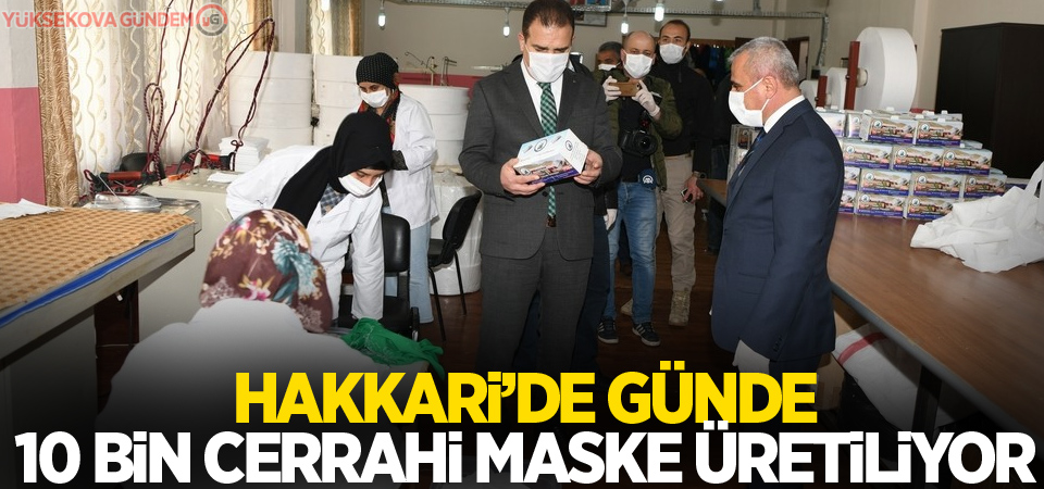 Hakkari’de günde 10 bin cerrahi maske üretiliyor