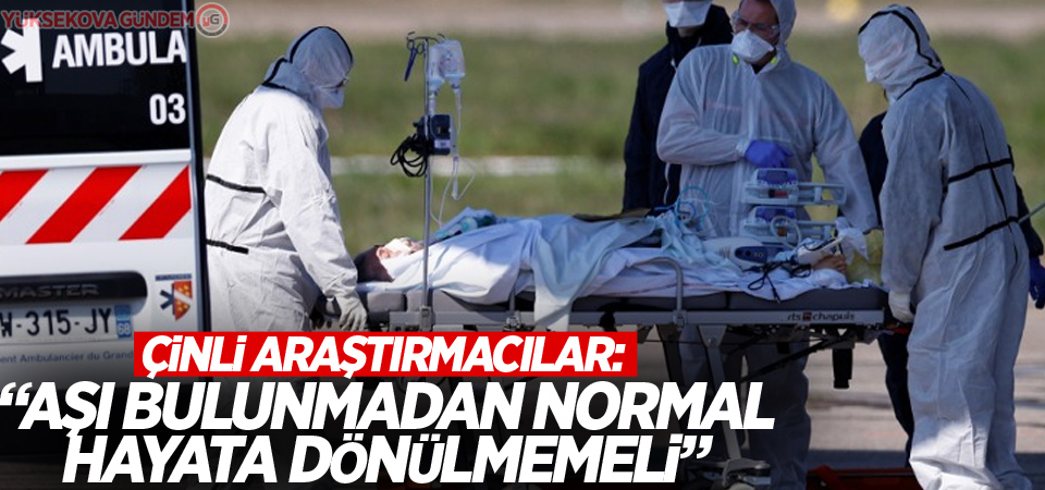 Çinli araştırmacılar: Aşı bulunmadan normal hayata dönülmemeli