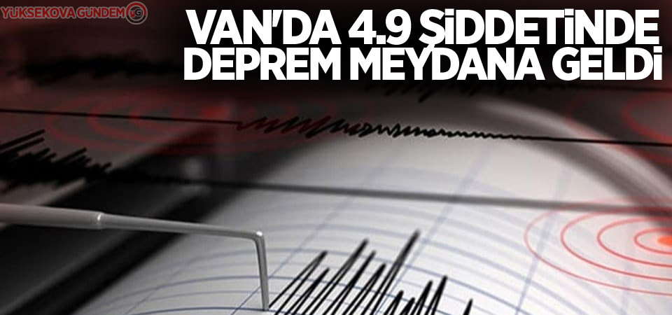 Van'da 4.9 büyüklüğünde deprem!