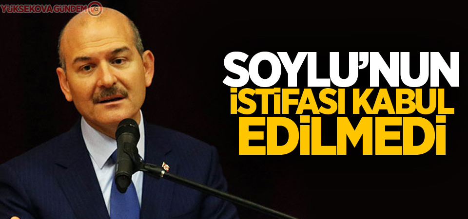 İletişim Başkanlığı: 'İçişleri Bakanı Soylu'nun istifası kabul edilmedi'