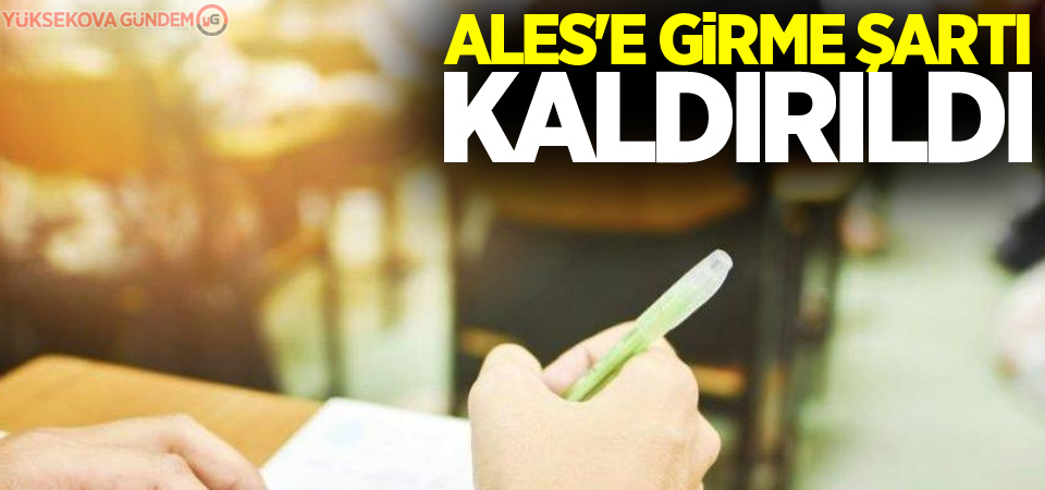 ALES'e girme şartı kaldırıldı