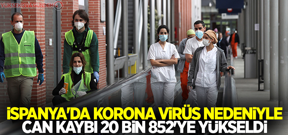 İspanya'da korona virüs nedeniyle can kaybı 20 bin 852'ye yükseldi