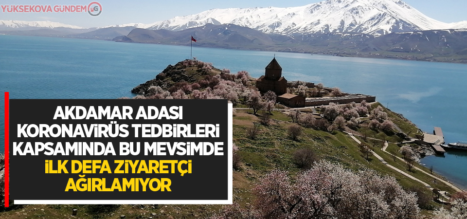 Akdamar Adası koronavirüs tedbirleri kapsamında bu mevsimde ilk defa ziyaretçi ağırlamıyor