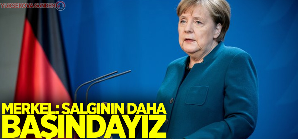 Merkel: Salgının daha başındayız