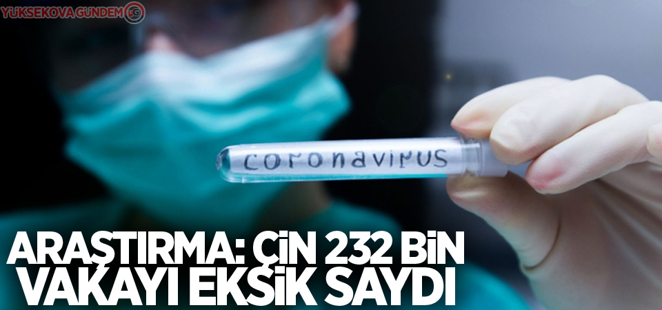 Araştırma: Çin 232 bin vakayı eksik saydı