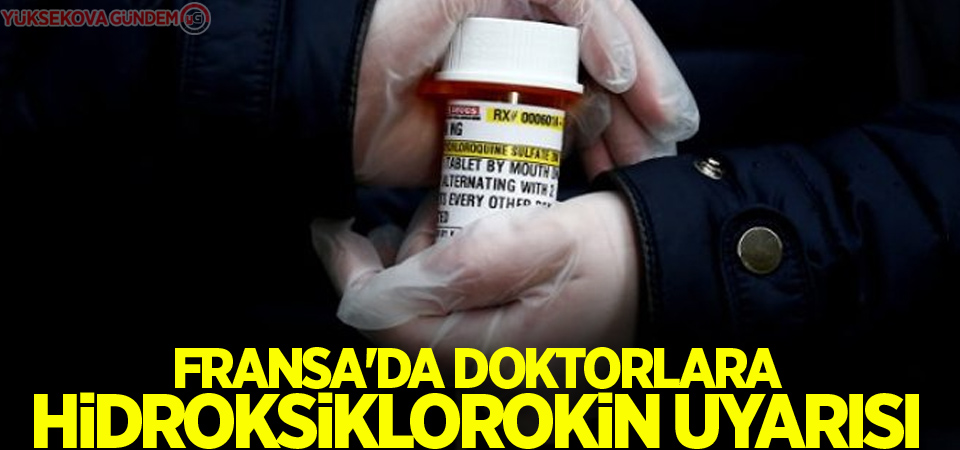 Fransa'da doktorlara hidroksiklorokin uyarısı