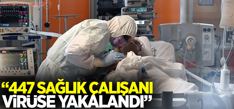 '447 sağlık çalışanı korona virüse yakalandı'