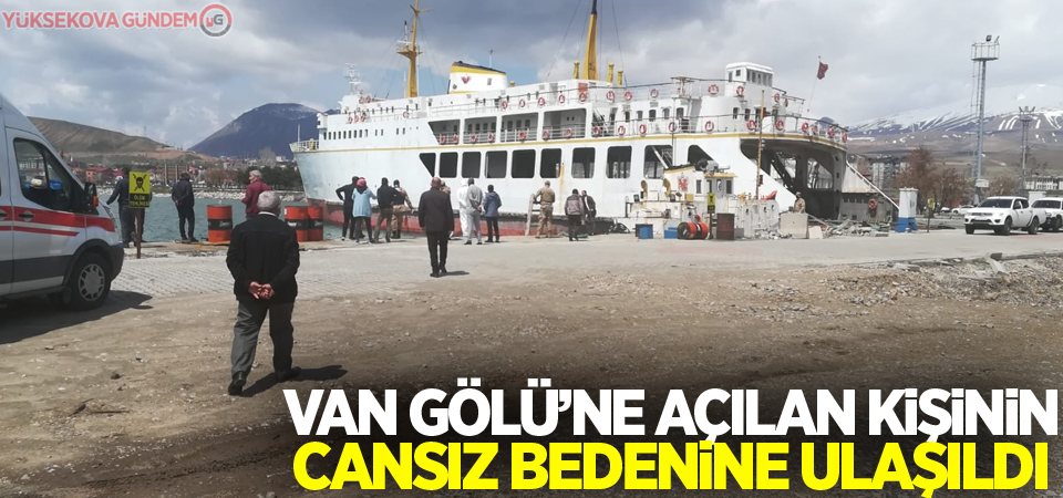 Van Gölü’ne açılan kişinin cansız bedenine ulaşıldı