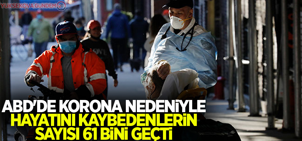 ABD'de korona nedeniyle hayatını kaybedenlerin sayısı 61 bini geçti