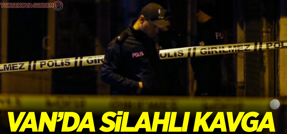 Van'da silahlı kavga