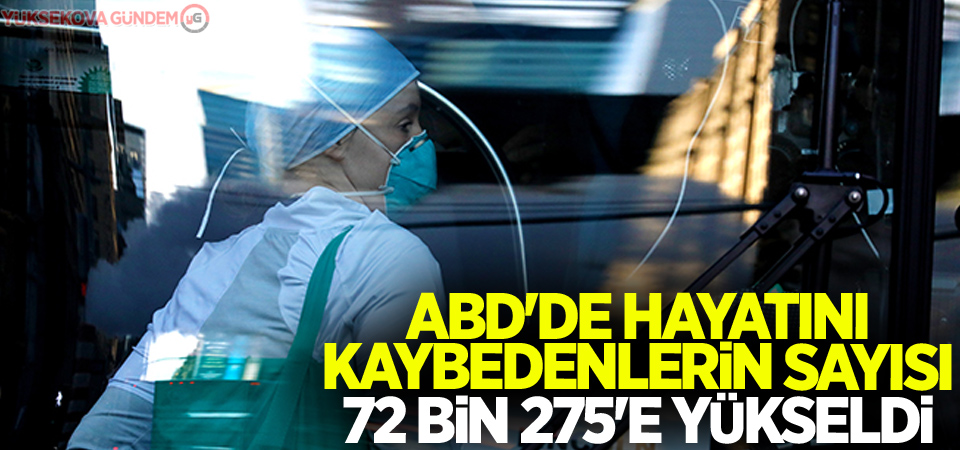 ABD'de korona virüsten ölenlerin sayısı 72 bin 275'e yükseldi