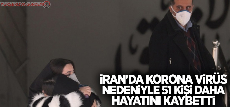 İran'da korona virüs nedeniyle 51 kişi daha öldü