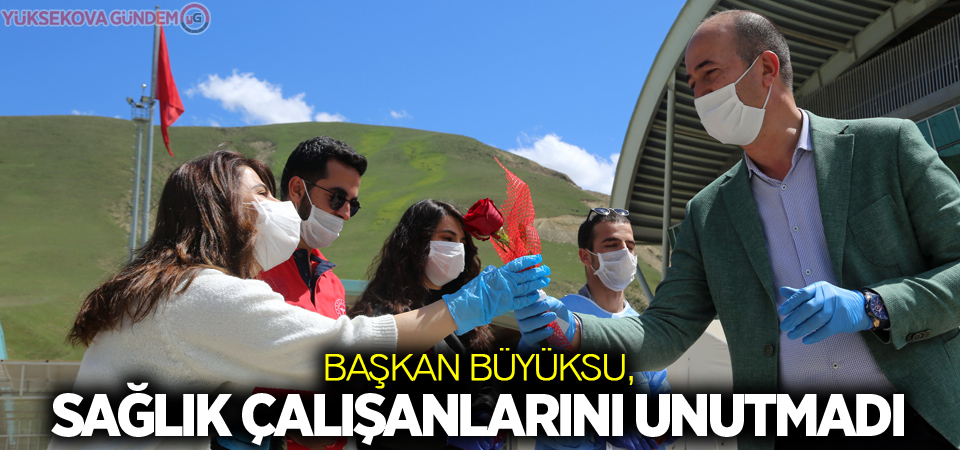 Başkan Büyüksu, sağlık çalışanlarını unutmadı