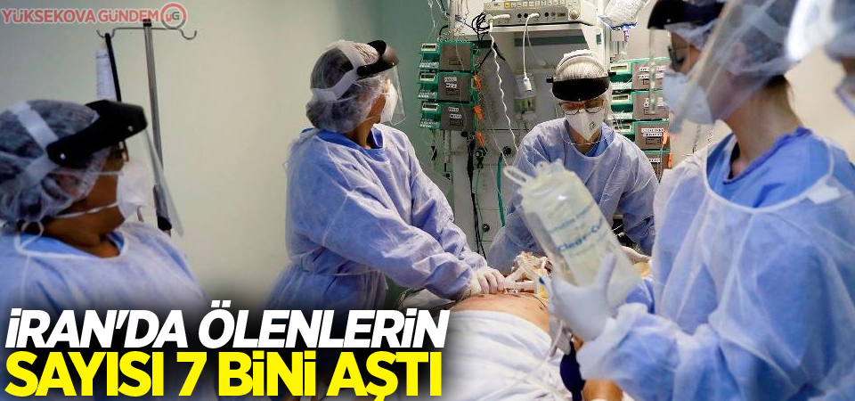 İran'da korona virüs nedeniyle ölenlerin sayısı 7 bini aştı