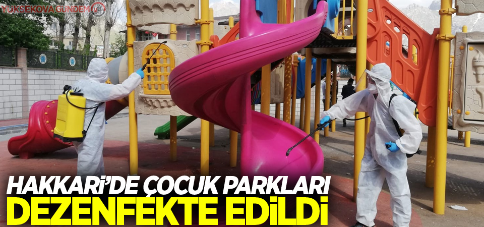 Hakkari’de çocuk parkları dezenfekte edildi