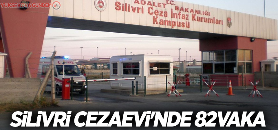 Silivri Cezaevi'nde 82 korona virüs vakası