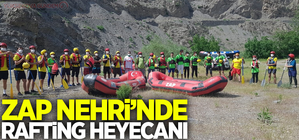 Zap Nehri’nde rafting heyecanı