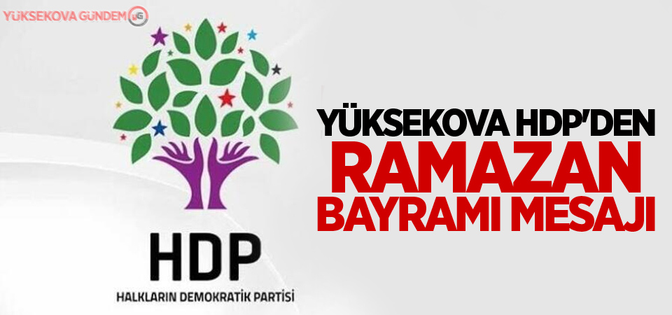 Yüksekova HDP'den Ramazan Bayramı Mesajı