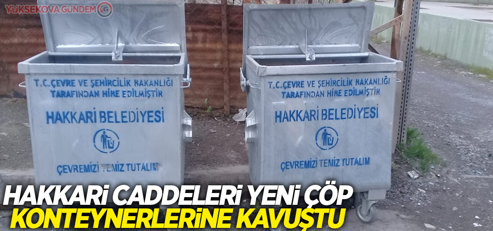 Hakkari caddeleri yeni çöp konteynerlerine kavuştu