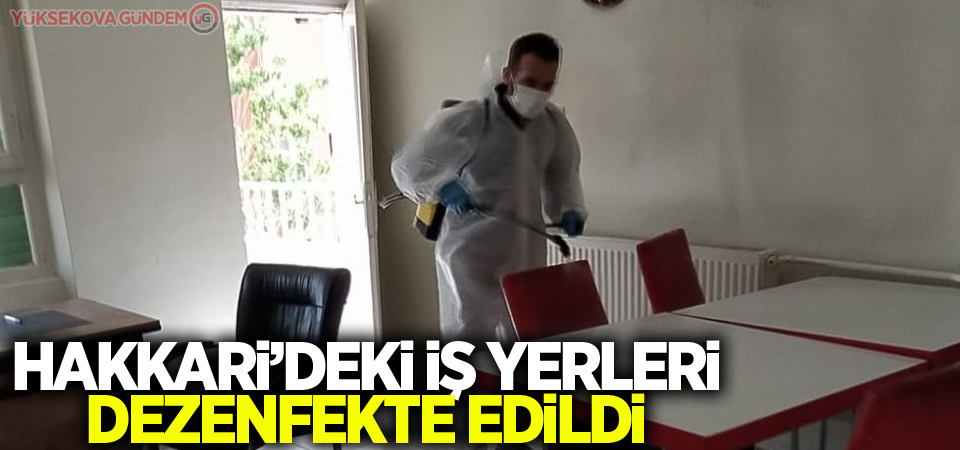 Hakkari’deki iş yerleri dezenfekte edildi