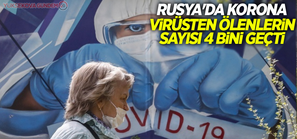 Rusya'da korona virüsten ölenlerin sayısı 4 bini geçti