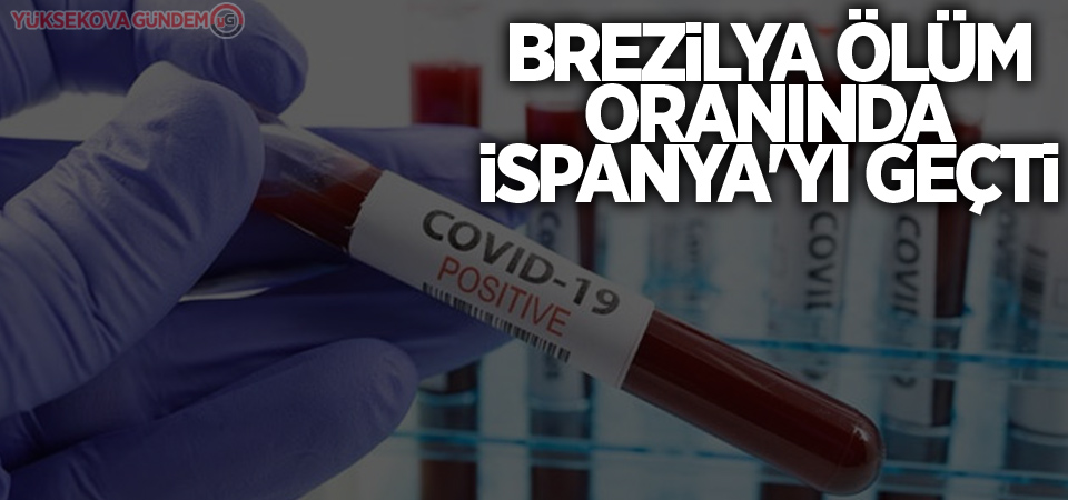 Brezilya Covid-19 ölüm oranında İspanya'yı geçti