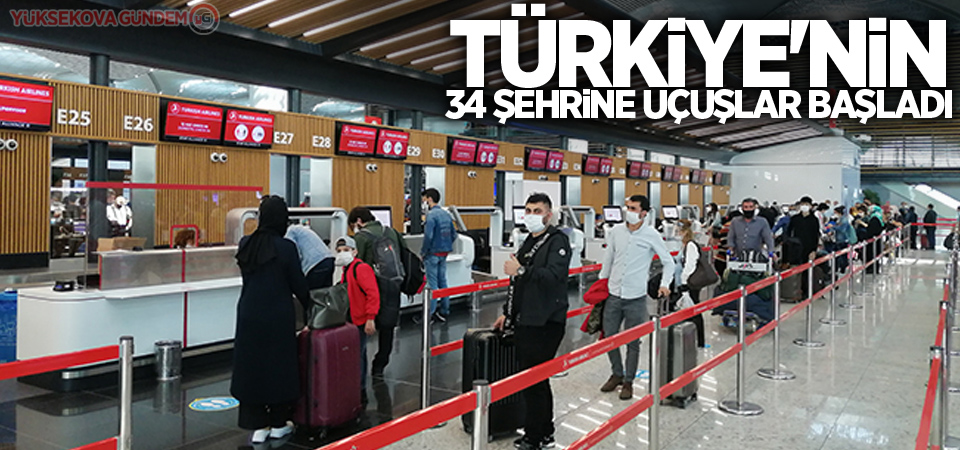 Türkiye'nin 34 şehrine uçuşlar başladı