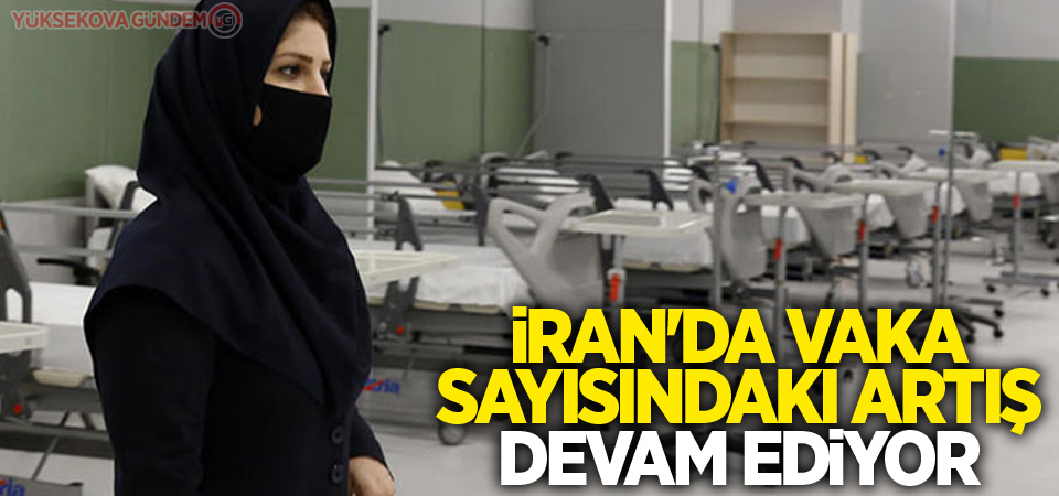 İran'da vaka sayısındaki artış devam ediyor