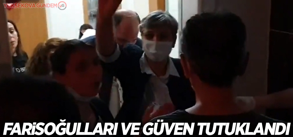 Farisoğulları ve Güven tutuklandı