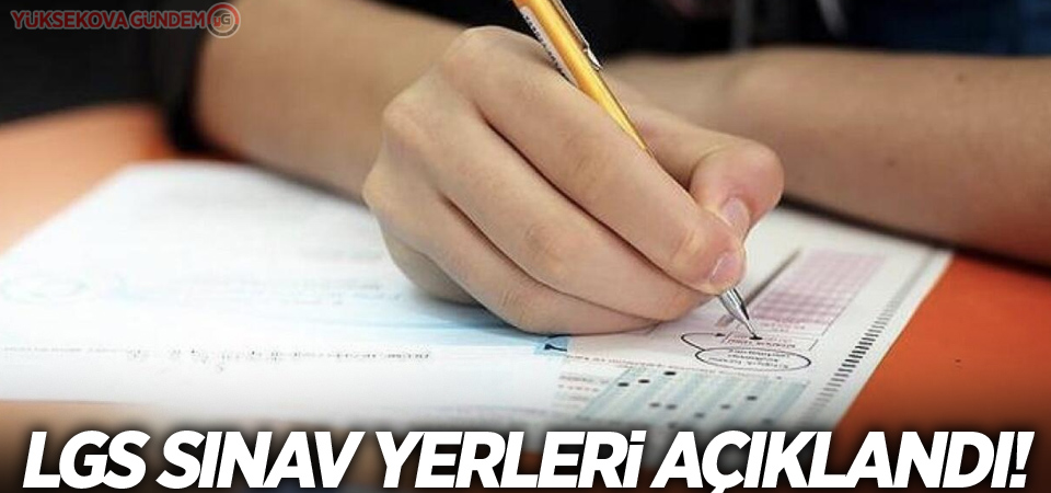 LGS sınav yerleri açıklandı!