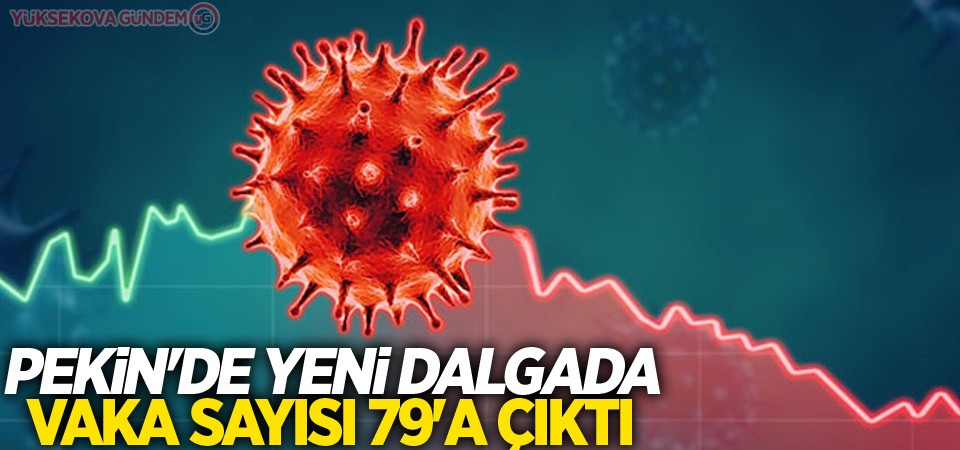 Pekin'de yeni dalgada vaka sayısı 79'a çıktı