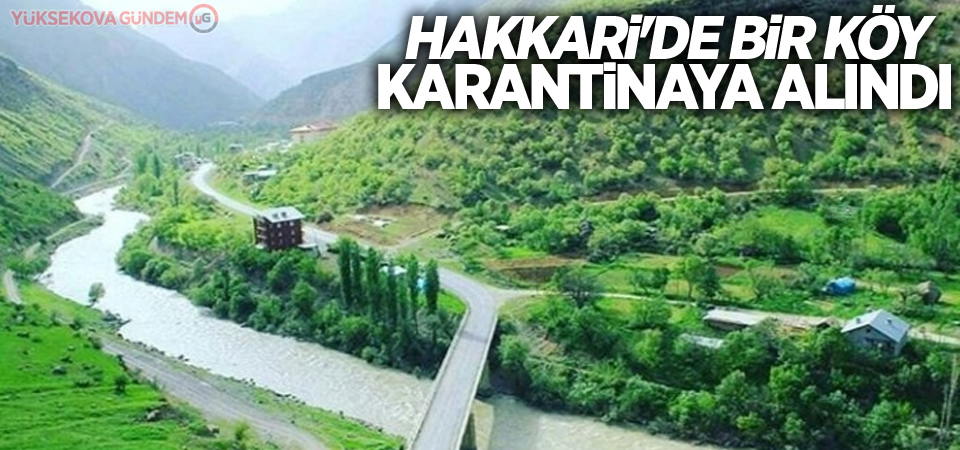 Hakkari'de bir köy karantinaya alındı