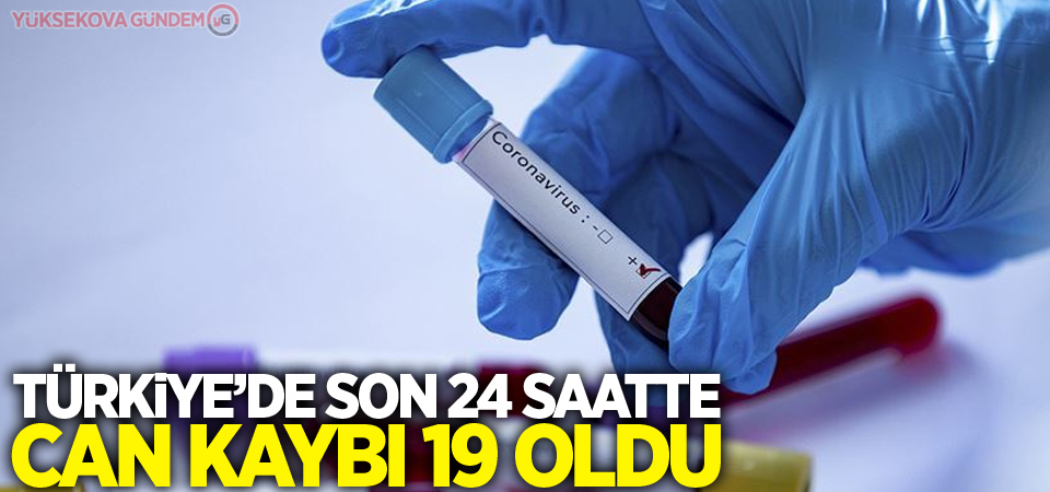 Türkiye'de koronavirüs nedeniyle son 24 saatte 19 kişi hayatını kaybetti