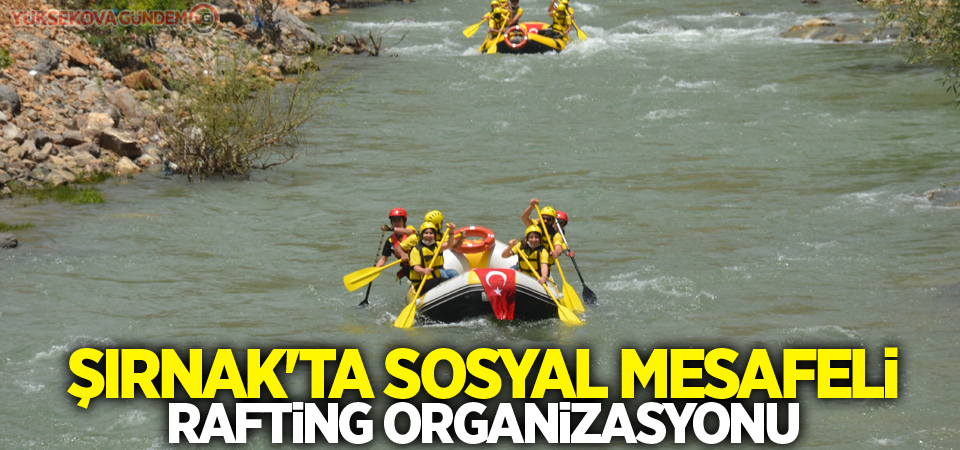 Şırnak'ta sosyal mesafeli rafting organizasyonu