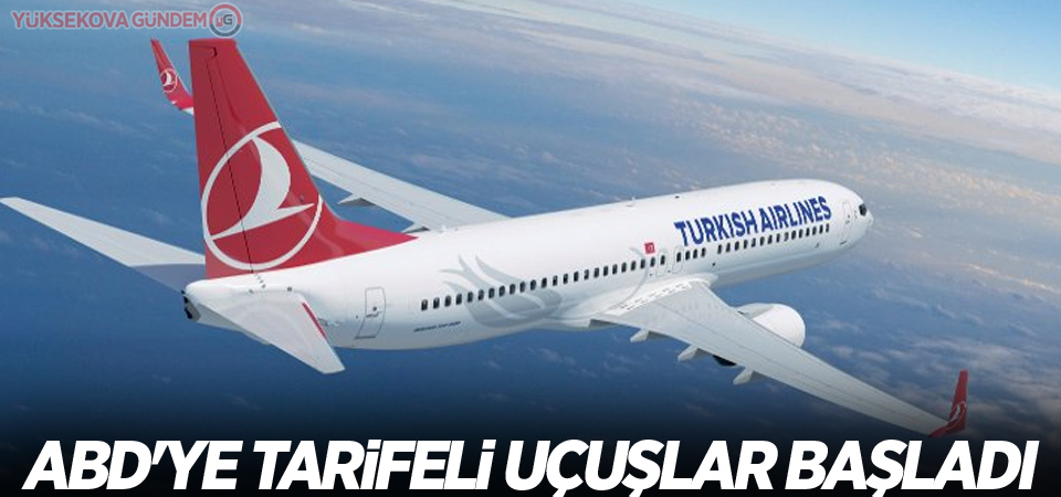 ABD'ye tarifeli uçuşlar başladı