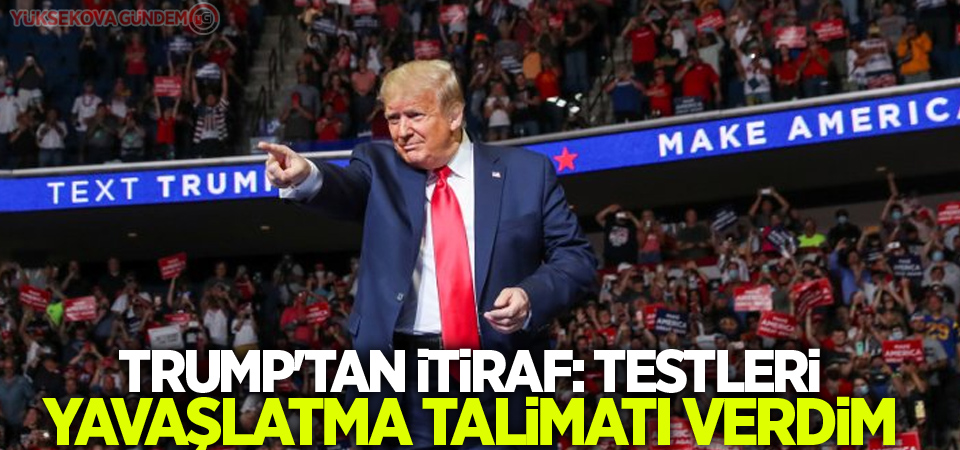 Trump'tan itiraf: Testleri yavaşlatma talimatı verdim