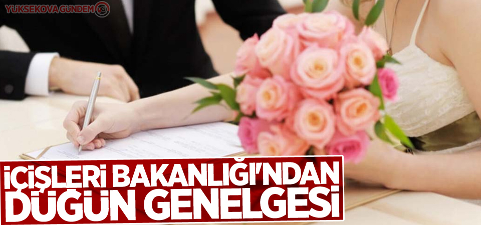 İçişleri Bakanlığı'ndan düğün genelgesi