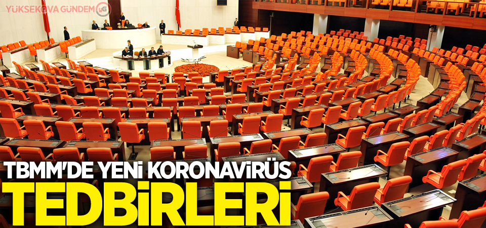 TBMM'de yeni koronavirüs tedbirleri