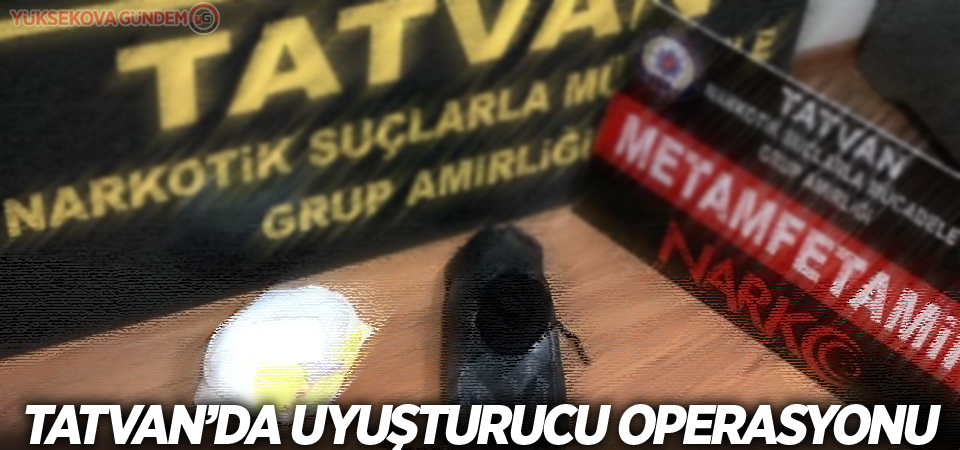 Tatvan’da uyuşturucu operasyonu