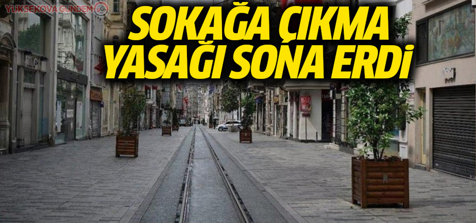 Sokağa çıkma kısıtlaması sona erdi