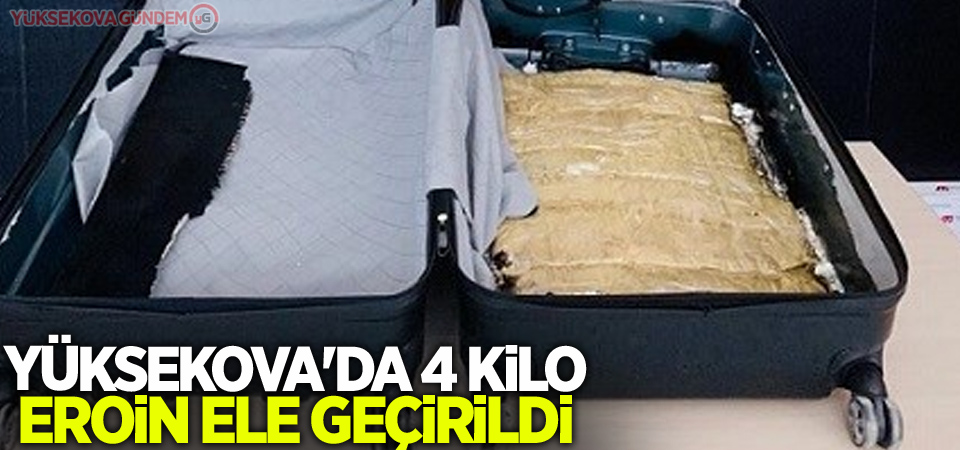 Yüksekova'da 4 kilo eroin ele geçirildi