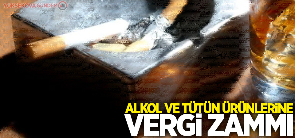 Alkol ve tütün ürünlerine vergi zammı