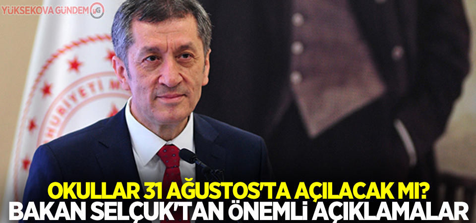 Okullar 31 Ağustos'ta açılacak mı? Bakan Selçuk'tan önemli açıklamalar