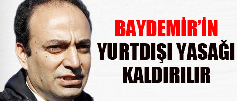 Baydemir'in yurt dışı yasağı kalktı