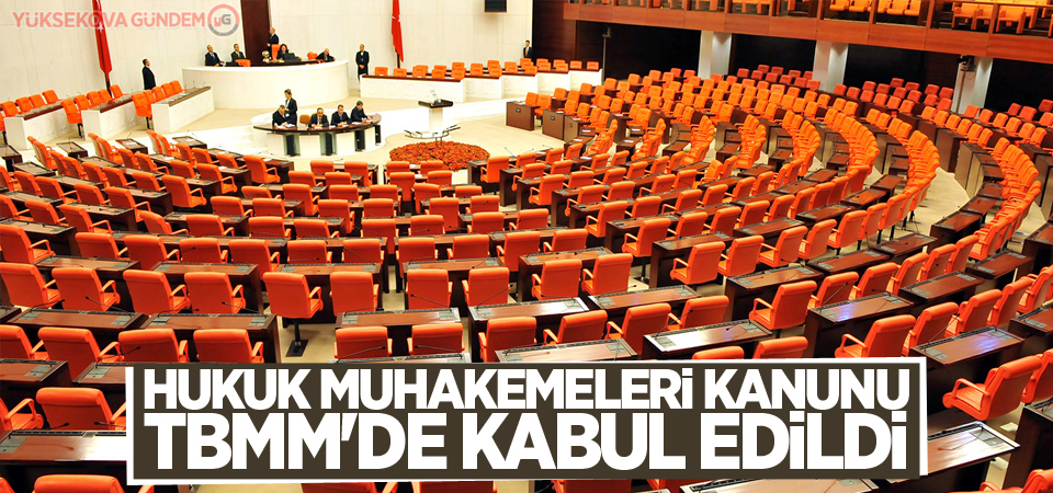 Hukuk Muhakemeleri Kanunu TBMM'de kabul edildi