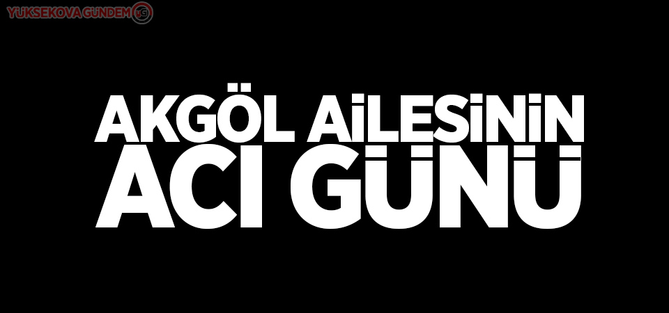 Akgöl ailesinin acı günü